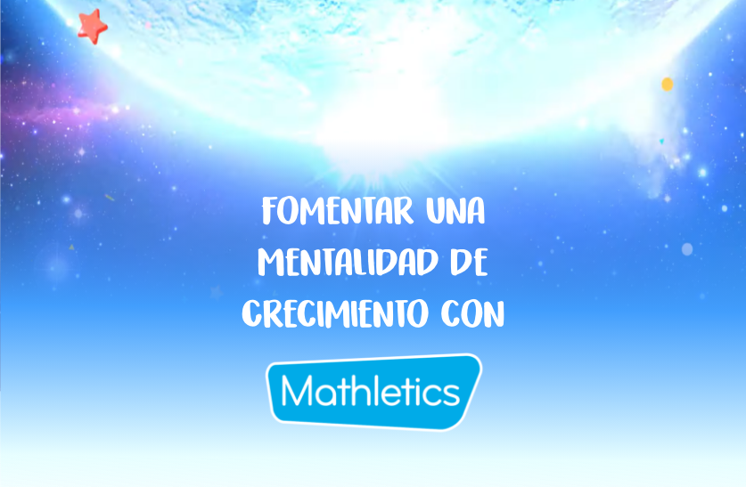 Fomentar una mentalidad de crecimiento con Mathletics